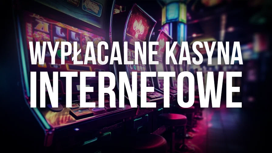 Wypłacalne kasyna internetowe w Polsce